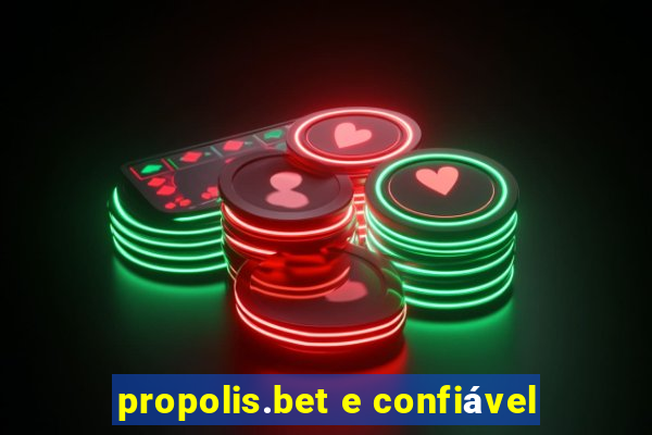 propolis.bet e confiável